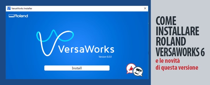 Come installare Roland VersaWorks 6 e le novità di questa versione